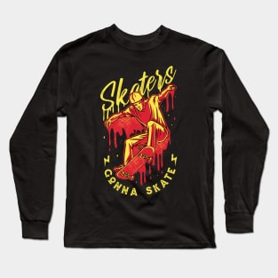 Skaters Gonna Skate // Retro Skateboarding Vintage Skater Long Sleeve T-Shirt